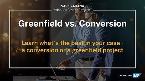 Greenfield vs. Conversion – SAP S/4HANA Adoption Starter Program