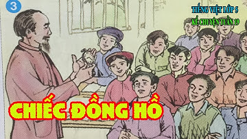 TIẾNG VIỆT LỚP 5 | TUẦN 19 KỂ CHUYỆN: CHIẾC ĐỒNG HỒ | Tiểu Học Channel
