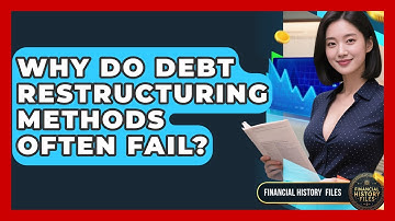 Why Do Debt Restructuring Methods Often Fail? - Financial History Files