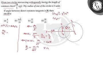 Given two circles intersecting orthogonally having the length of co...