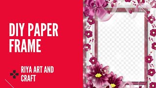 Diy Paper Frame Riya Art And Craft