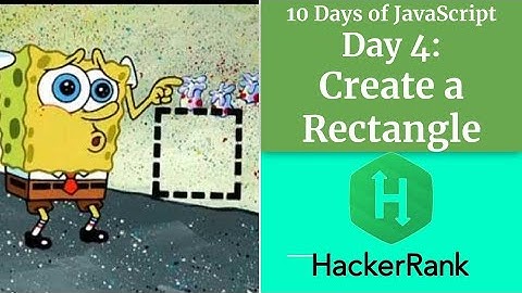 Day 4: Create a Rectangle - HACKERRANK - 10 Days of JavaScript