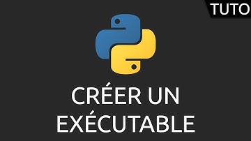 Tutoriel Python - créer un exécutable