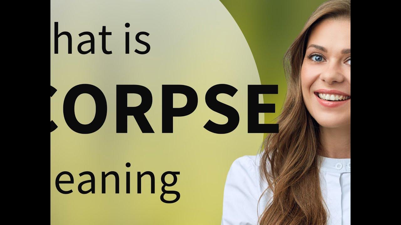 Corpse definition of CORPSE YouTube