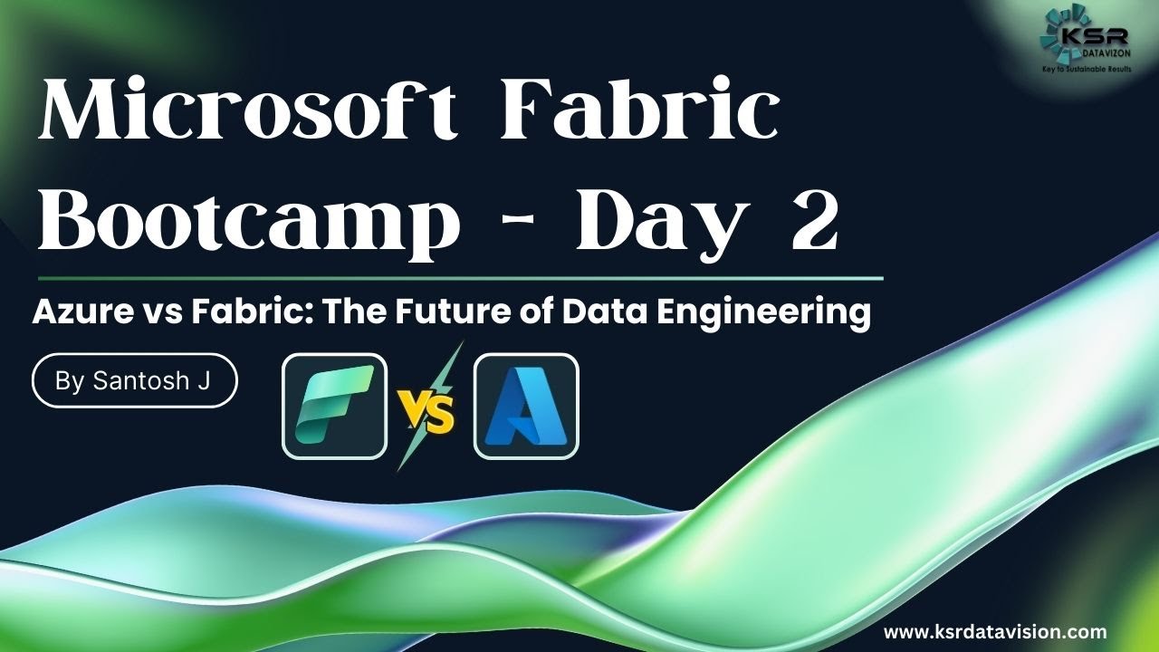 Microsoft Fabric Bootcamp - Day 2 | Azure vs Fabric: The Future of Data ...