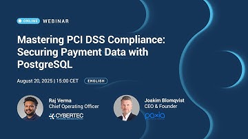 Full Recording: Mastering PCI DSS Compliance with PostgreSQL & PAXIA — CYBERTEC Webinar