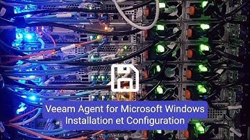 Veeam Agent for Microsoft Windows - Installation et Configuration sous Windows 10