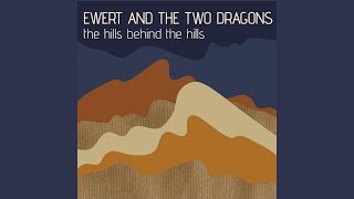 Video thumbnail of "Ewert And The Two Dragons - When You Put Your Head up High"