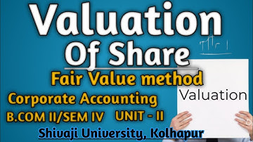 valuation of shares - Fair value method|corporate Accounting b.com 1 sem 4 @eduaccountancy