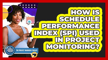 How Is Schedule Performance Index (SPI) Used In Project Monitoring?