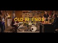 &#39;Old Friends&#39; Video Teaser