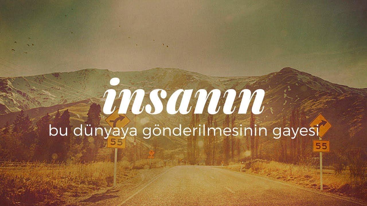 Risale-i Nur Dersleri - İnsanın bu dünyaya gönderilmesinin gayesi nedir?