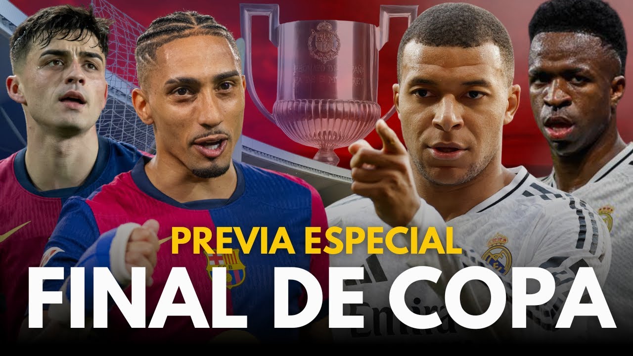 PREVIA FINAL DE LA COPA DEL REY | FC BARCELONA VS REAL MADRID - YouTube