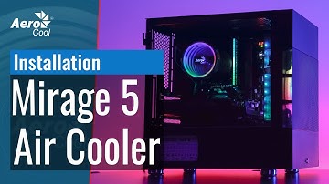 AeroCool Mirage 5 Air Cooler - How to Install on Your Motherboard