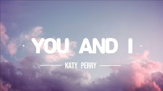 You And I  - Katy Perry (lyrics video)