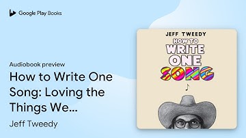 How to Write One Song: Loving the Things We… by Jeff Tweedy · Audiobook preview