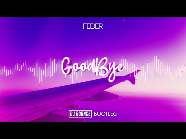 Feder feat. Lyse - Goodbye (DJ Bounce Bootleg) 2020