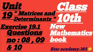 Unit 19||Matrices&Determinants||Exercise 19.1||Question no:08,09&10||class 10||new mathematics book.