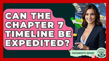 Can The Chapter 7 Timeline Be Expedited? - Your Bankruptcy Advisors