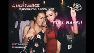 DJ BAKUR 3 JULI 2022 | SPESIAL PARTY ISHAK TUAH | PEMUDA TELUK LANCAR | AANMADOY