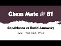 Capablanca vs David Janowsky • New York - USA, 1916