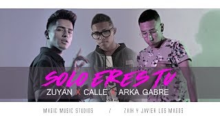 Miniatura del video "Solo Eres Tu - Zuyan X Calle X Arka Gabre (Official Video)"