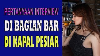 PERTANYAAN INTERVIEW DI BAGIAN BAR DI KAPAL PESIAR