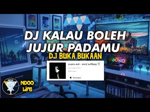 DJ KALAU BOLEH JUJUR PADAMU - DJ BUKA BUKAAN NDOO LIFE X RADIFTHIRTEEN X ZERZSOFTBOY!!!