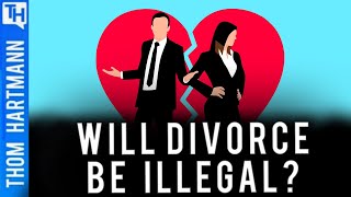 D-I-V-O-R-C-E  - Get It Before the GOP Makes Divorce Illegal by Thom Hartmann Program 4,610 views 5 days ago 2 minutes, 39 seconds