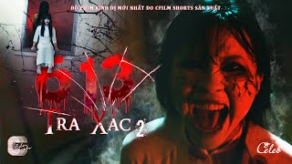 Trả X.Á.C (Phần 2) - 613 Series | Nghiệp chướng học đường - Oan oan tương báo | CFilm Shorts