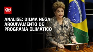 Análise: Dilma nega arquivamento de programa climático | WW