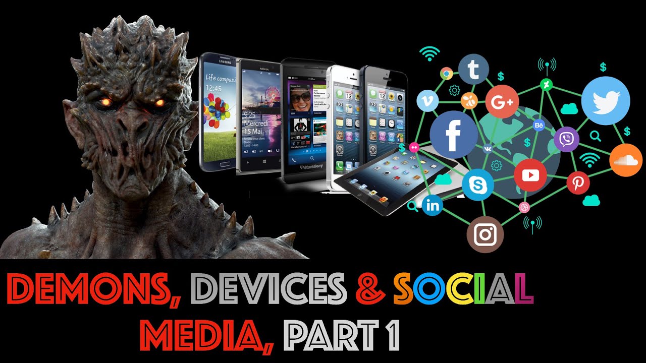 Demons, Devices & Social Media Pt. 1 - YouTube