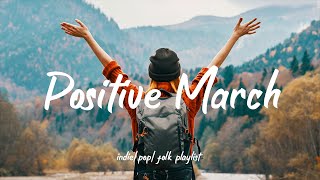 Positive March /Acoustic for an energetic morning/indie/Pop/Folk/Acoustic Playlist