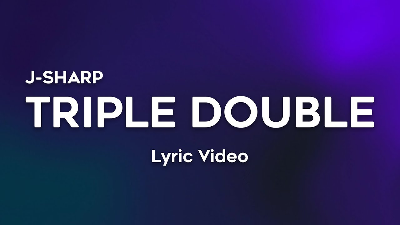 JSharp Triple Double (Lyrics) YouTube
