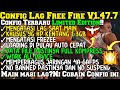 Config Lag Free Fire V 1.47.7 Update Terbaru! Config Terbaru FF No Lag!Cara Mengatasi Lag saatmainff