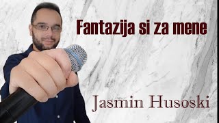 JASMIN HUSOSKI - 🎯 FANTAZIJA SI ZA MENE 2024 🎯 █▬█ █ ▀█▀