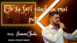 Ce să faci când nu mai poți | Claudiu Homocea