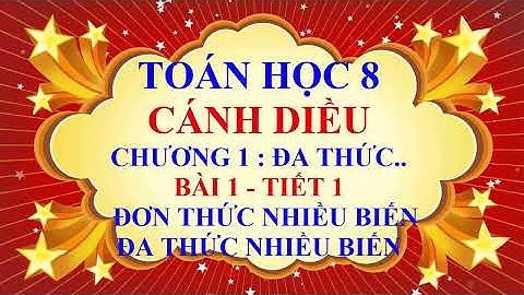Toán học lớp 8 - Cánh Diều - Chương 1 - Bài 1 - Đơn thức nhiều biến và Đa thức nhiều biến - Tiết 1