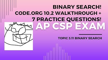 AP CSP Topic 3.11 - Binary and Linear search - Code.org Unit 10.2 walkthrough -  7 practice MCQs!