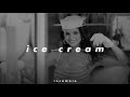 blackpink & selena gomez -  ice cream (𝒔𝒍𝒐𝒘𝒆𝒅 𝒏 𝒓𝒆𝒗𝒆𝒓𝒃)