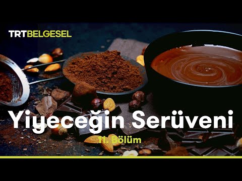 Yiyeceğin Serüveni | Çikolata | TRT Belgesel