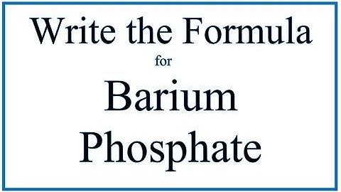 How to Write the Formula for Barium phosphate