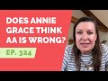 EP 324: Reader Question - Does Annie Grace think AA is wrong?