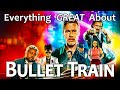 Everything great about bullet train