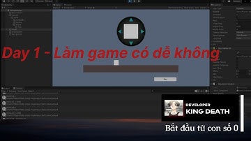 Tự học làm game Unity - Day 1 - Làm game dễ không ?