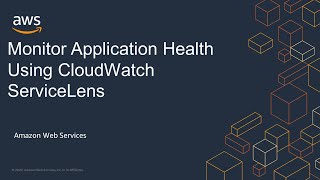 Monitor Application Health Using CloudWatch ServiceLens screenshot 2