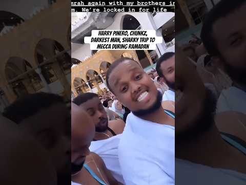 Harry Pinero Chunkz Darkest Man Sharky Trip To Mecca During Ramadan HarryPinero Chunkz