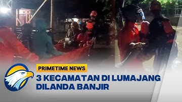 Cuaca Ekstrem, Banjir dan Longsor Terjang Lumajang - [Primetime News]