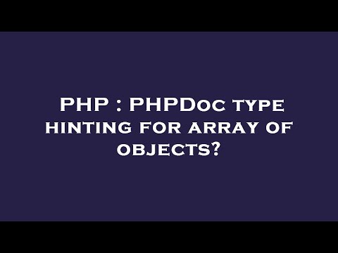 PHP : PHPDoc type hinting for array of objects?