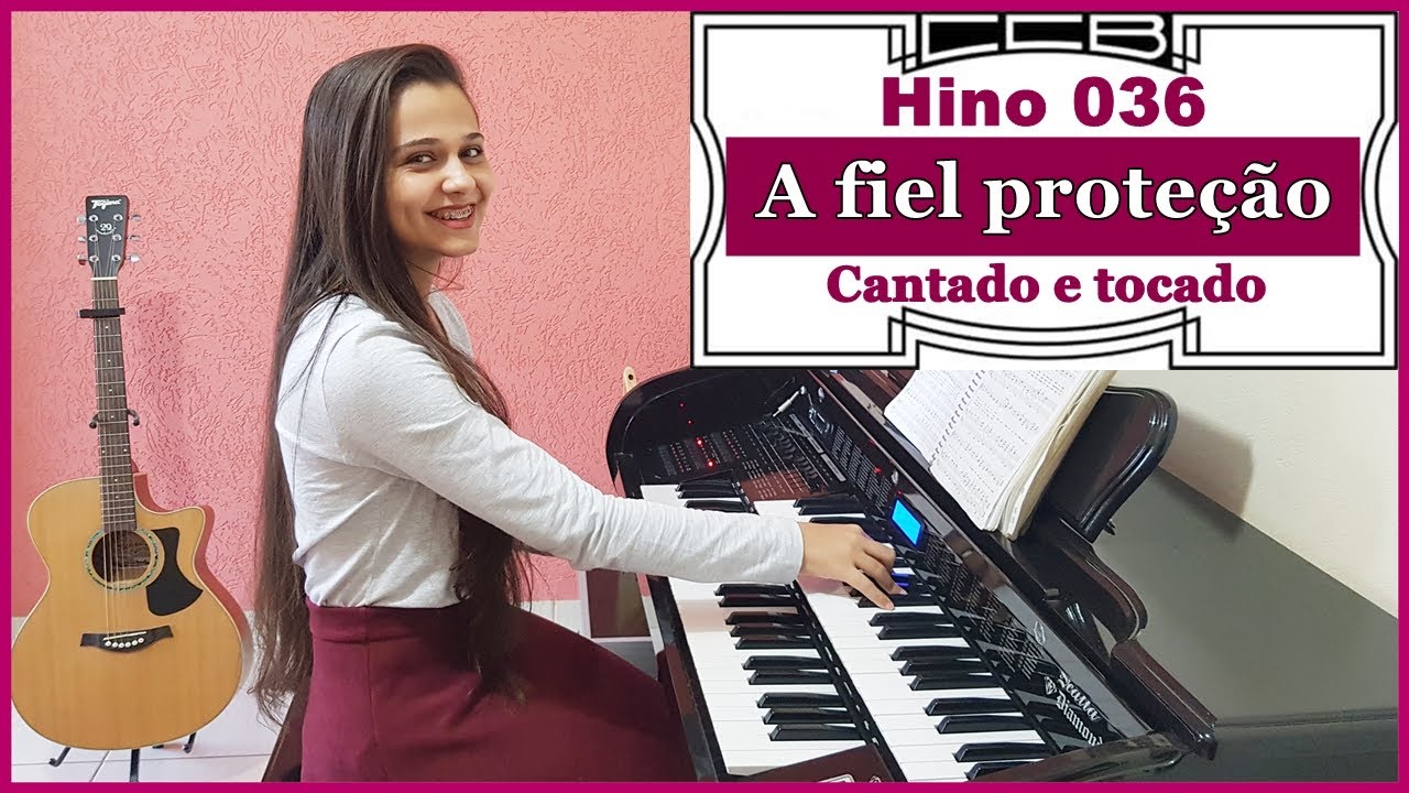 Hino 36 Ccb A Fiel Protecao Hinario 5 Cantado E Tocado Orgao Hinos Youtube